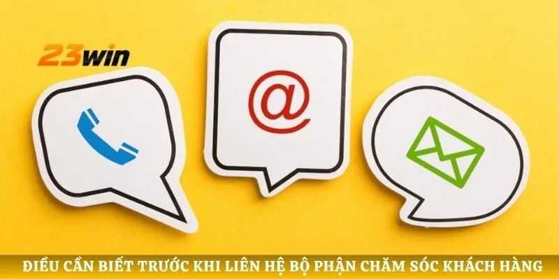 Điều cần biết trước khi liên hệ bộ phận chăm sóc khách hàng 